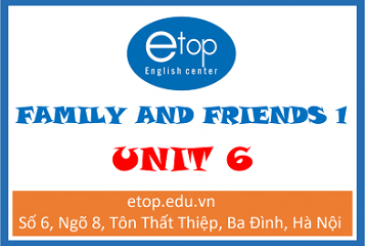 FAMILY & FRIENDS 1 - UNIT 6